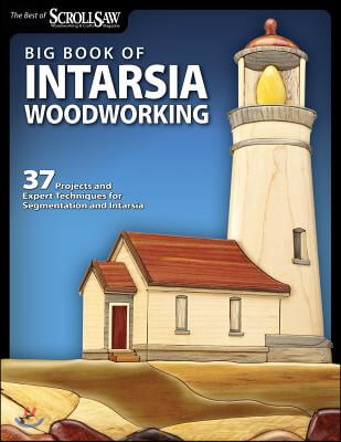 Big Book of Intarsia Woodworking: 37 Projects and Expert Techniques for Segmentation and Intarsia (37 Projects and Expert Techniques for Segmentation and Intarsia)