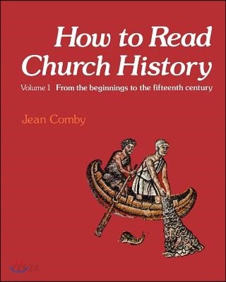 How to Read Church History (From the Beginnings to the Fifteenth Century)