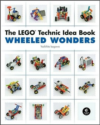 The Lego Technic Idea Book: Wheeled Wonders (Wheeled Wonders #2)