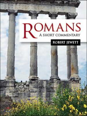 Romans : a short commentary / edited by Robert Jewett
