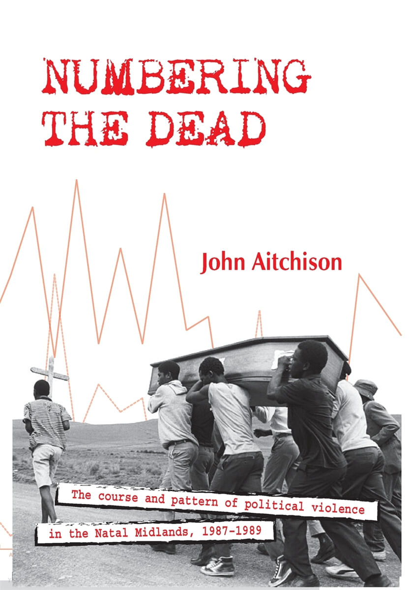 Numbering the Dead (The course and pattern of political violence in the Natal Midlands, 1987-1989)