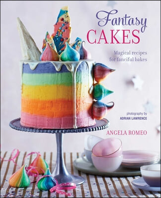 Fantasy Cakes (Magical Recipes for Fanciful Bakes)