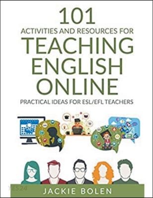 101 Activities and Resources for Teaching English Online: Practical Ideas for ESL/EFL Teachers (Practical Ideas for ESL/EFL Teachers)