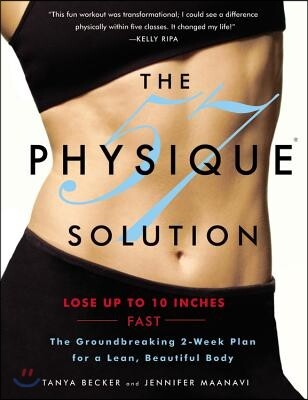 The Physique 57(r) Solution: The Groundbreaking 2-Week Plan for a Lean, Beautiful Body [With DVD] (The Groundbreaking 2-Week Plan for a Lean, Beautiful Body)