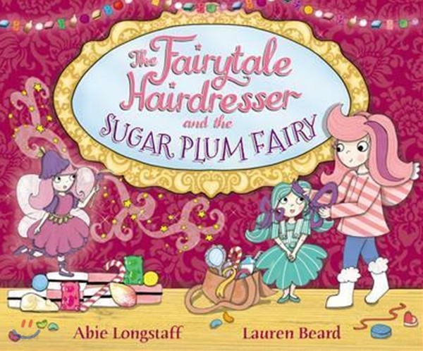 Fairytale hairdresser : and the Sugar Plum Fairy. [6]