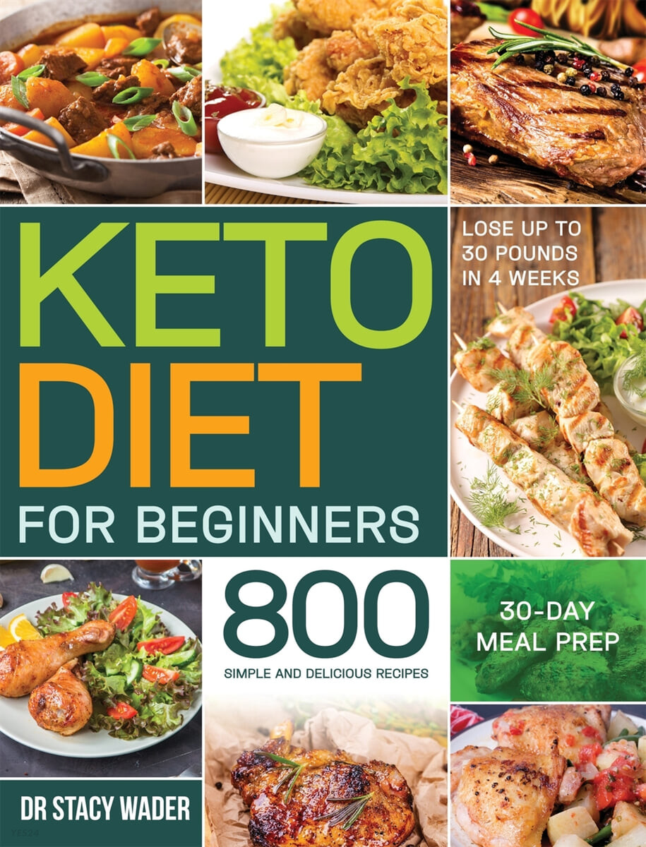 Keto Diet for Beginners (800 Simple and Delicious Recipes 30-Day Meal Prep Lose up to 30 Pounds in 4 Weeks)