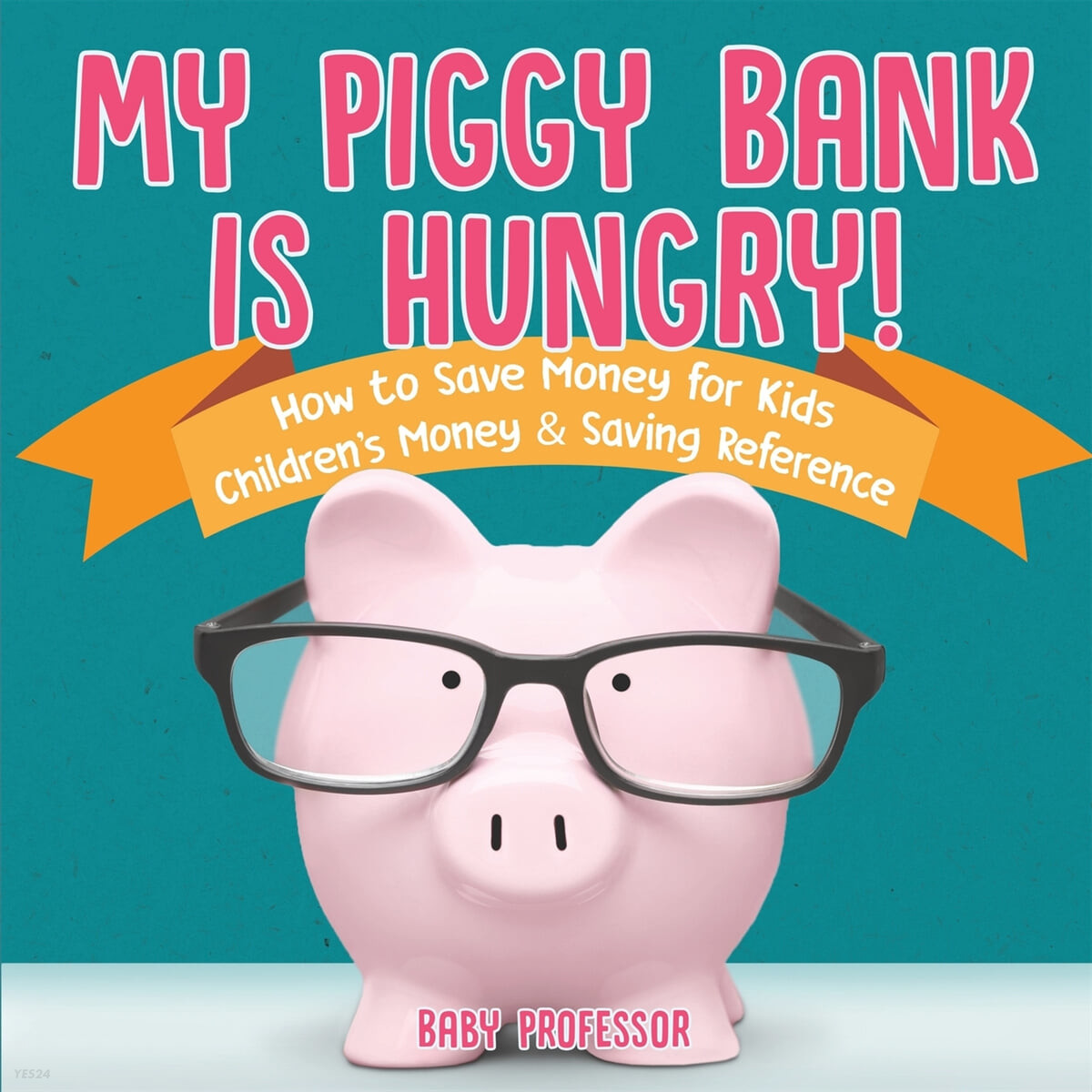 My Piggy Bank is Hungry! How to Save money for Kids - Children’s Money & Saving Reference