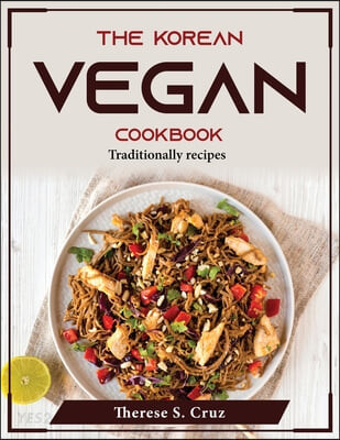 The Korean Vegan Cookbook (Traditionally recipes)