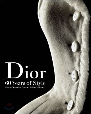 Dior : 60 Years of style  : From christian Dior to John Galliano