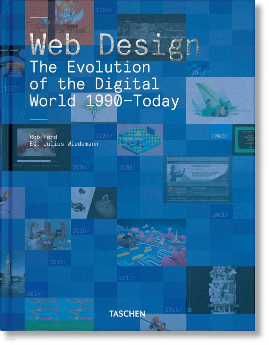 Web design  : the evolution of the digital world, 1990-today