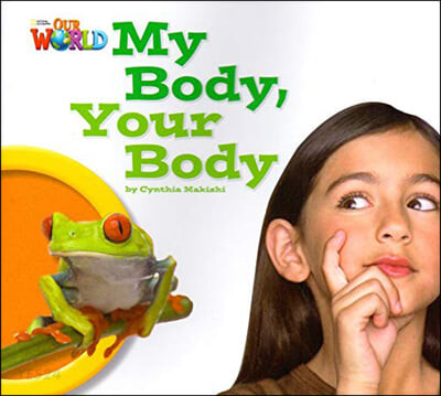 Our World Readers 1.7: My Body, Your Body (American English)