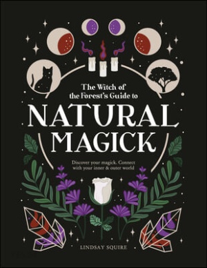 Natural Magick: Discover Your Magick. Connect with Your Inner & Outer World