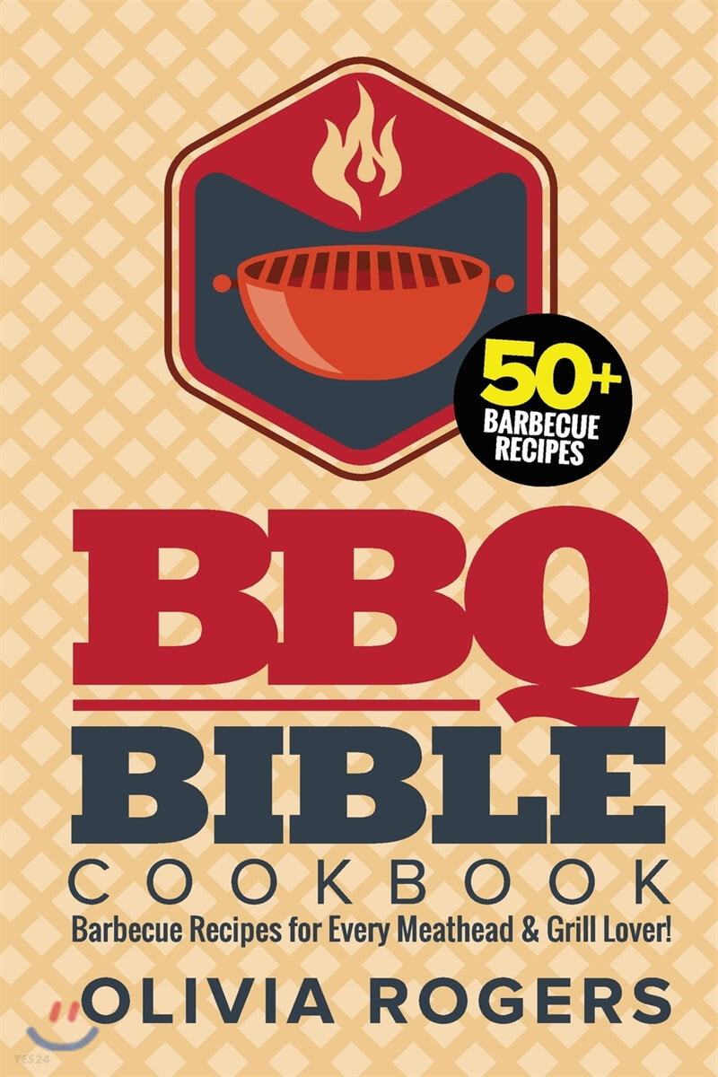 BBQ Bible Cookbook (3rd Edition): Over 50 Barbecue Recipes for Every Meathead & Grill Lover! (BBQ Cookbook)