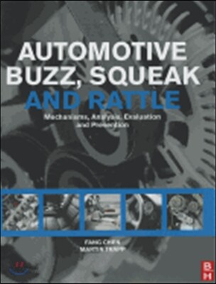 Automotive Buzz, Squeak and Rattle : Mechanisms, Analysis, Evaluation and Prevention