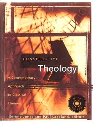 Constructive theology  : a contemporary approach to classical themes with CD-ROM / edited ...