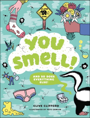 You smell!  : and so does everything else!