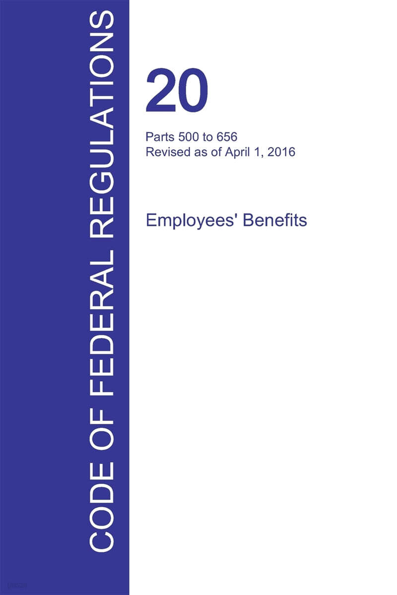 CFR 20, Parts 500 to 656, Employees’ Benefits, April 01, 2016 (Volume 3 of 4)