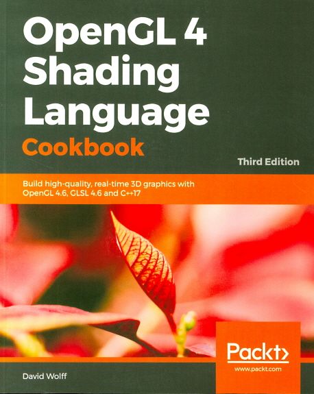 OpenGL 4 Shading Language Cookbook, 3/E (Build high-quality, real-time 3D graphics with OpenGL 4.6, GLSL 4.6 and C++17)