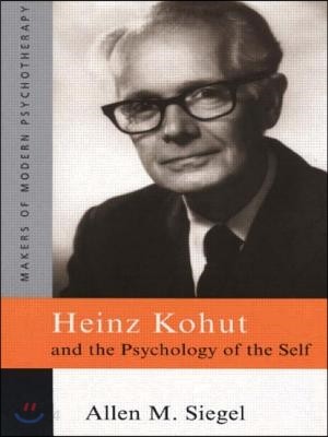 Heinz Kohut and the psychology of the self / Allen M. Siegel.