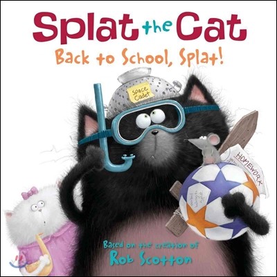 Splat the Cat: Back to School, Splat! (Paperback):  Back to School, Splat!