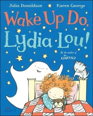 Wake Up Do Lydia Lou!  : by the author of the Gruffalo