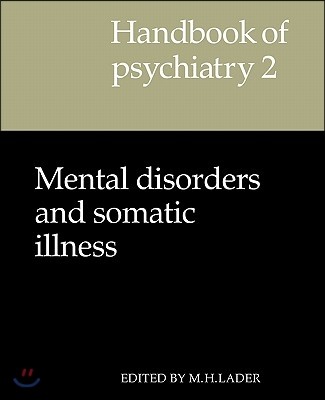 Handbook of Psychiatry: Volume 2, Mental Disorders and Somatic Illness (Mental Disorders and Somatic Illness #002)