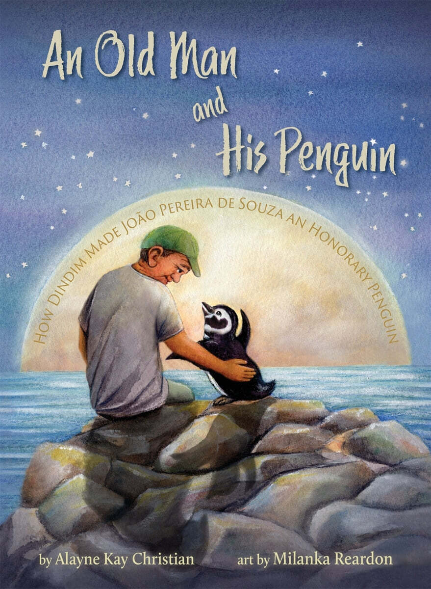 An Old Man and His Penguin: How Dindim Made Joao Pereira de Souza an Honorary Penguin (How Dindim Made Joao Pereira de Souza an Honorary Penguin)