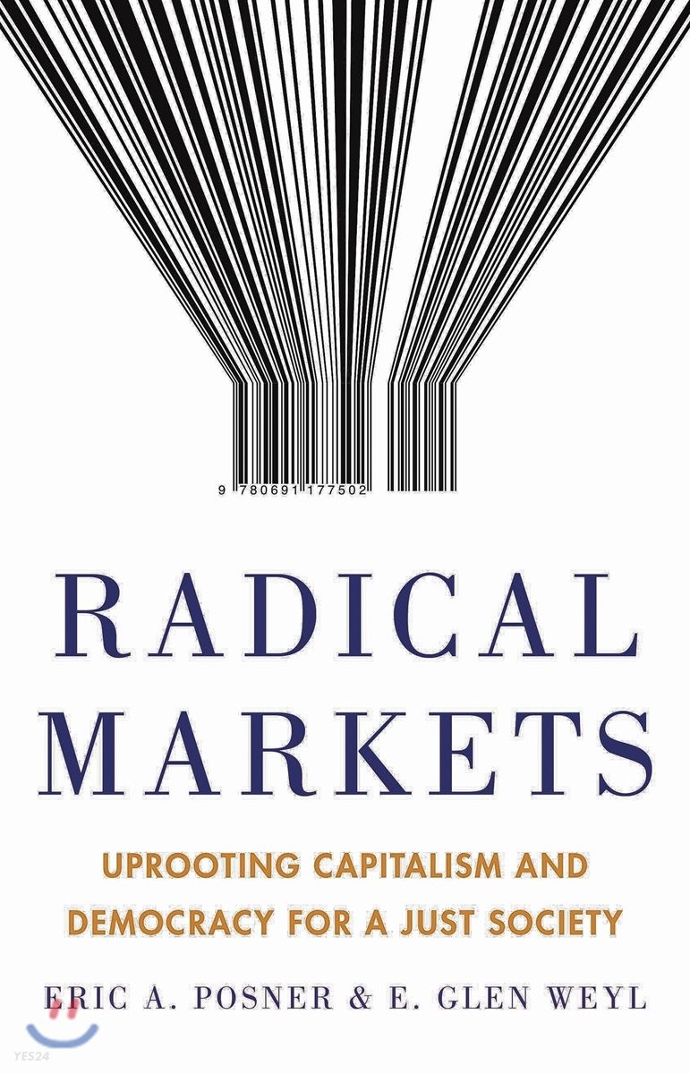 Radical Markets : Uprooting capitalism and democracy for a just society
