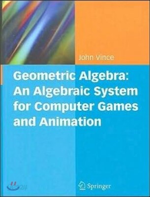 Geometric Algebra: An Algebraic System for Computer Games and Animation (An Algebraic System for Computer Games and Animation)