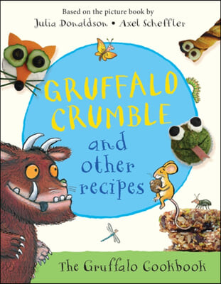 Gruffalo Crumble and Other Recipes (The Gruffalo Cookbook)