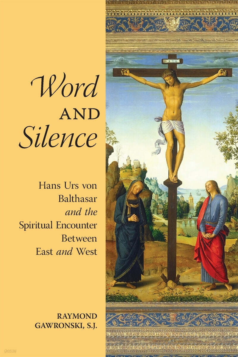 Word and silence : Hans Urs von Balthasar and the spiritual encounter between East and West