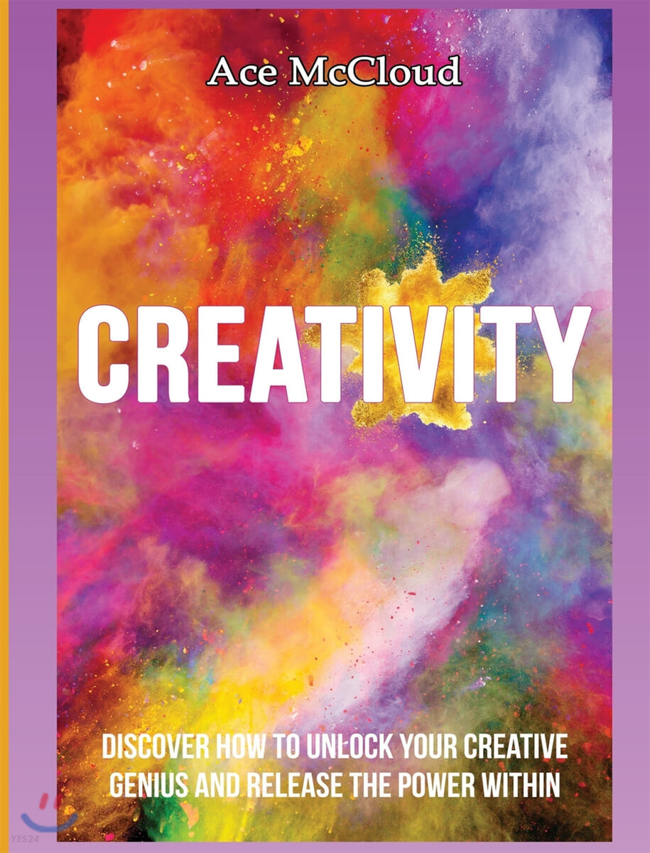Creativity (Discover How to Unlock Your Creative Genius and Release the Power Within)
