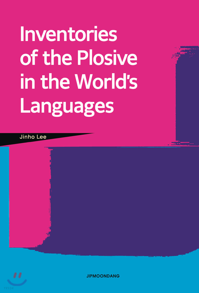 Inventories of the plosive in the world's languages : Jinho Lee.