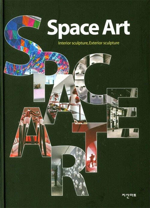 Space art  : interior sculpture, exterior sculpture