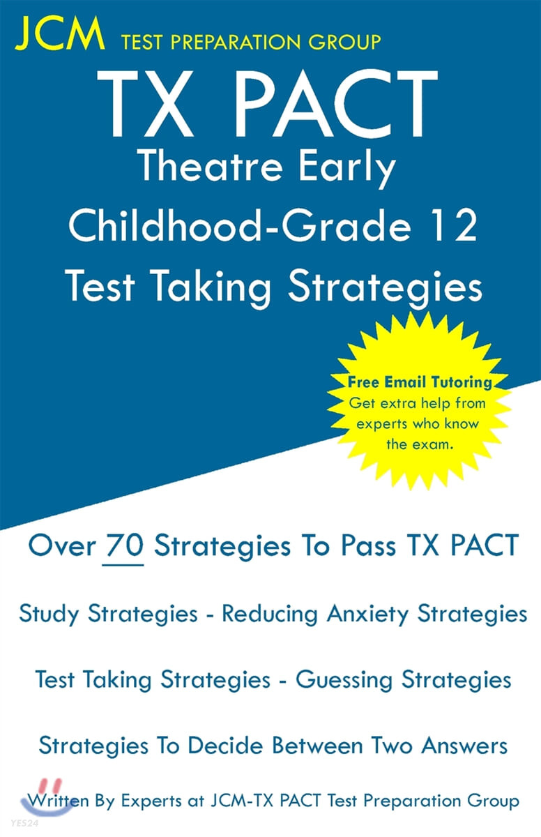 TX PACT Theatre Early Childhood-Grade 12 - Test Taking Strategies (TX PACT 780 Exam - Free Online Tutoring - New 2020 Edition - The latest strategies to pass your exam.)