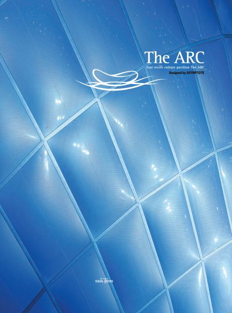 (The) ARC : four rivers culture pavilion the ARC designed by Asymptote
