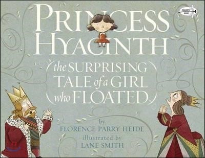 Princess Hyacinth : The Surprising Tale of a Girl Who Floated