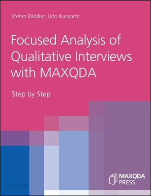 Focused Analysis of Qualitative Interviews with MAXQDA: Step by Step (Step by Step)