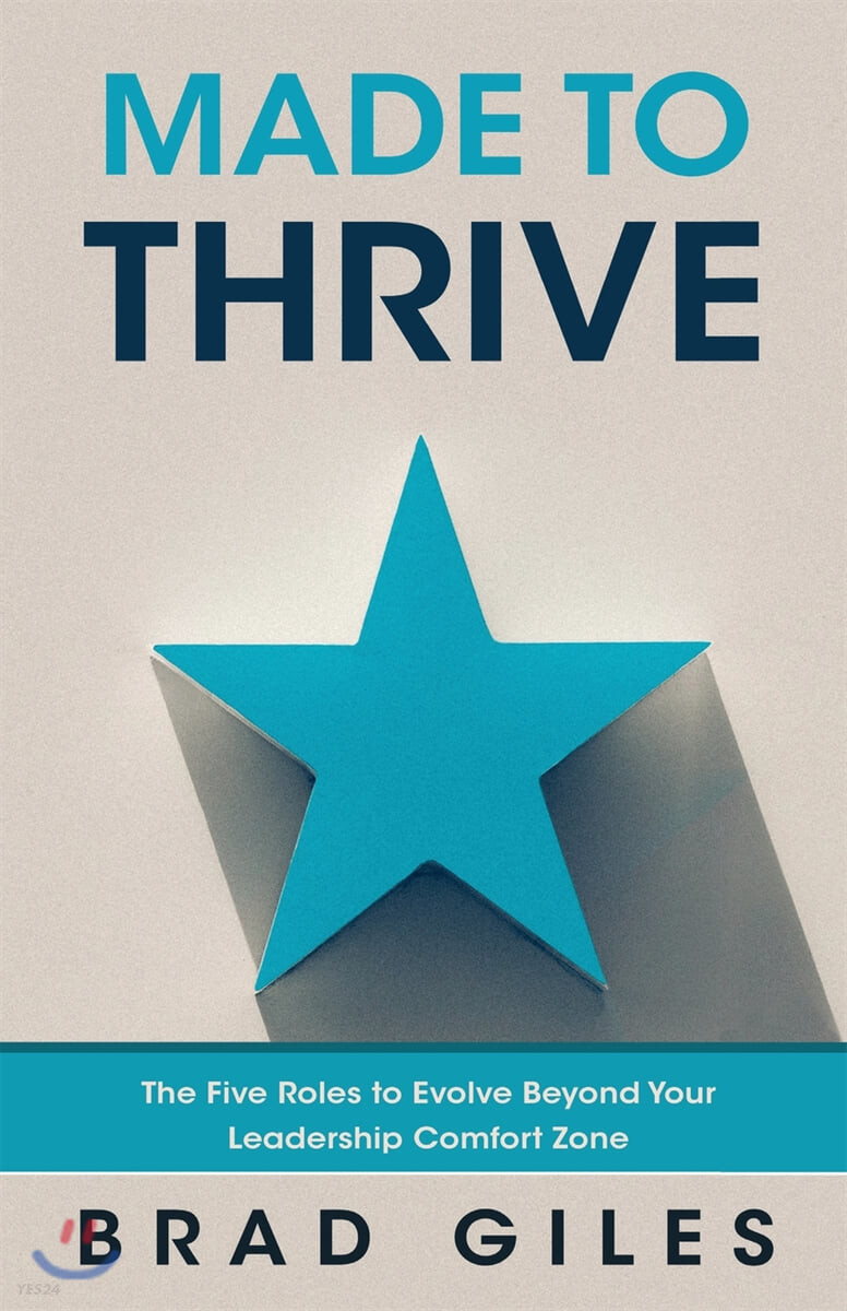 Made to Thrive: The Five Roles to Evolve Beyond Your Leadership Comfort Zone