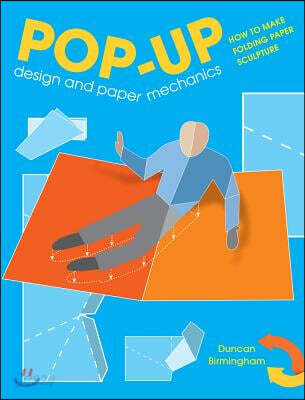 Pop-Up design and paper mechanics : how to make folding paper sculpture 