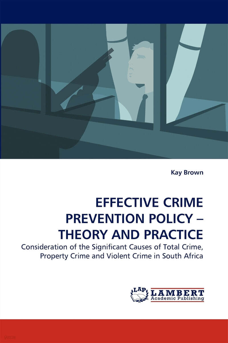 Effective crime prevention policy - theory and practice : Consideration of the Significant...