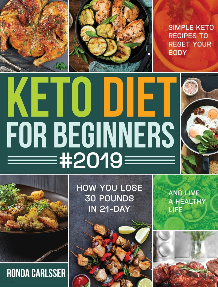 Keto Diet for Beginners #2019 (Simple Keto Recipes to Reset Your Body and Live a Healthy Life (How You Lose 30 Pounds in 21-Day))