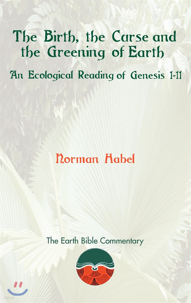 The Birth, the Curse and the Greening of Earth : An Ecological Reading og Genesis 1-11