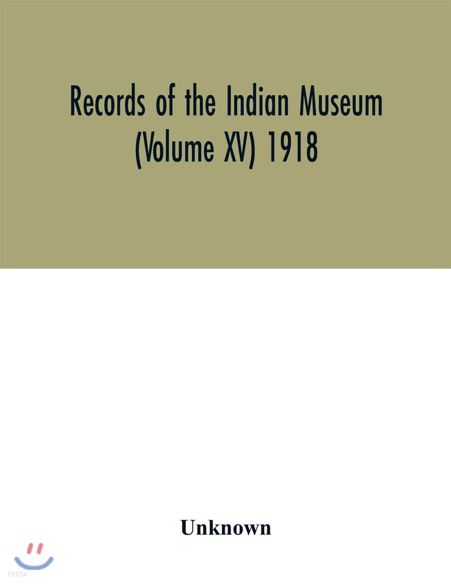 Records of the Indian Museum (Volume XV) 1918