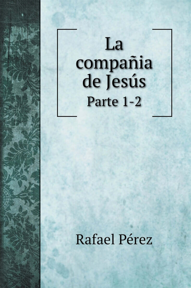 La compania de Jesus (Parte 1-2)