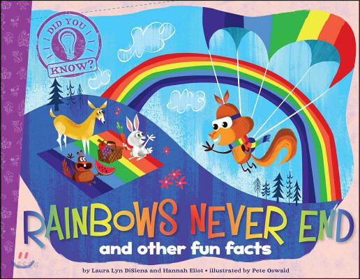 Rainbows Never End : And Other Fun Facts