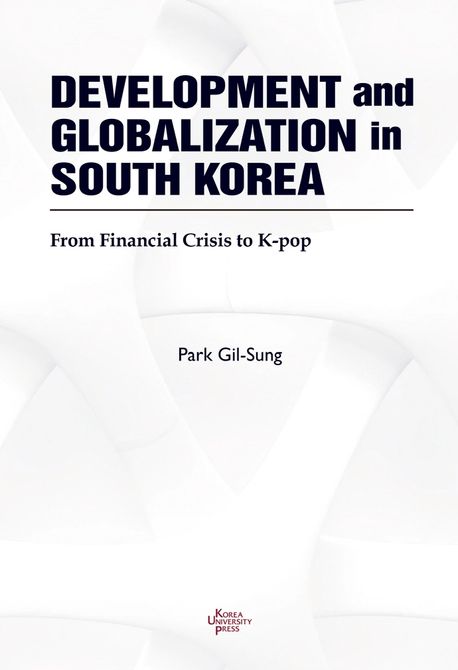 Development and Globalization in South Korea : from financial crisis to K-pop