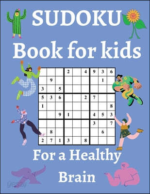 Sudoku Book for Kids / For a Healthy Brain (Fun & Challenging Sudoku Puzzles for Smart and Clever Kids Ages 6,7,8,9,10,11 & 12 / With Solutions)