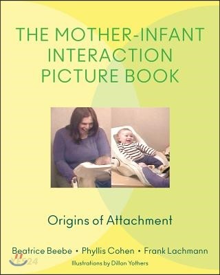 The Mother-Infant Interaction Picture Book (Origins of Attachment)