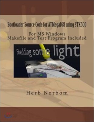 Bootloader Source Code for ATMega168 using STK500 For Microsoft Windows: Including Makefile and Test Program